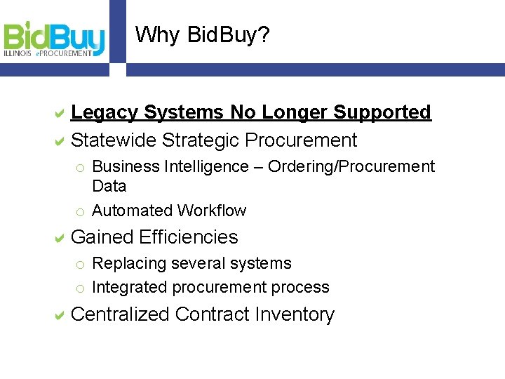Why Bid. Buy? a. Legacy Systems No Longer Supported a. Statewide Strategic Procurement o