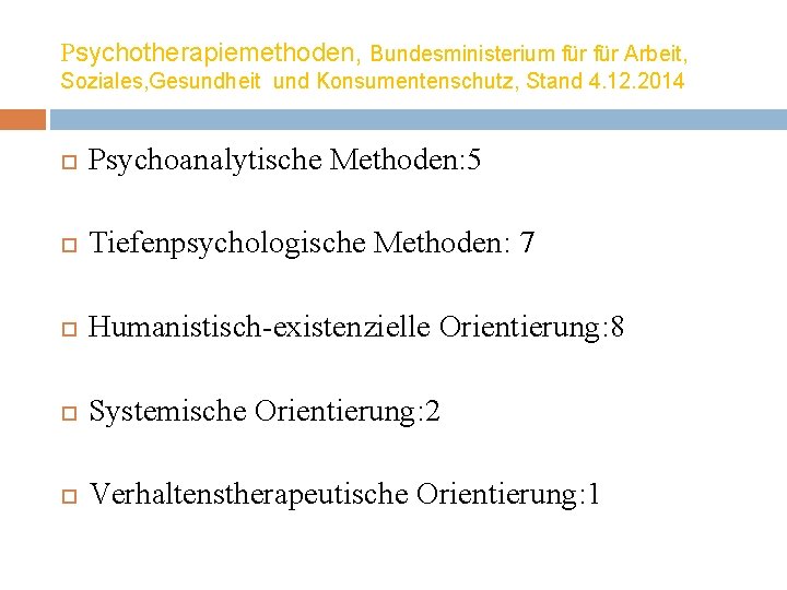 Psychotherapiemethoden, Bundesministerium für Arbeit, Soziales, Gesundheit und Konsumentenschutz, Stand 4. 12. 2014 Psychoanalytische Methoden: