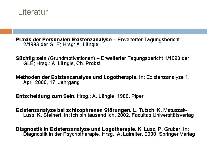 Literatur Praxis der Personalen Existenzanalyse – Erweiterter Tagungsbericht 2/1993 der GLE; Hrsg: A. Längle