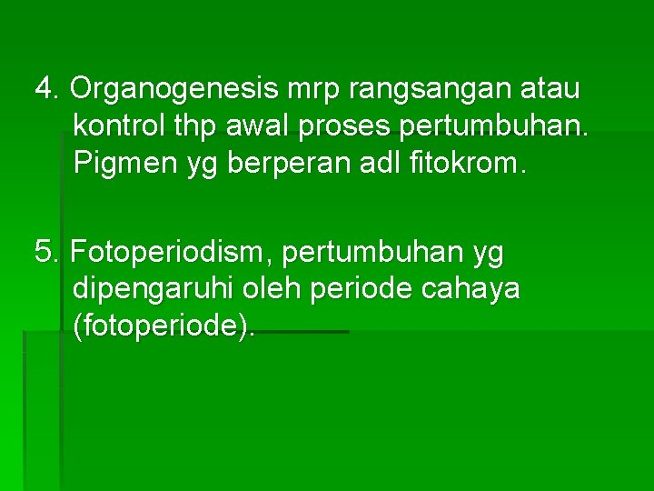 4. Organogenesis mrp rangsangan atau kontrol thp awal proses pertumbuhan. Pigmen yg berperan adl