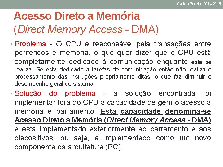 Carlos Pereira 2014/2015 Acesso Direto a Memória (Direct Memory Access - DMA) • Problema