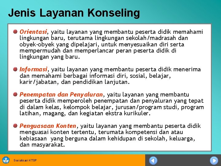 Jenis Layanan Konseling Orientasi, yaitu layanan yang membantu peserta didik memahami lingkungan baru, terutama