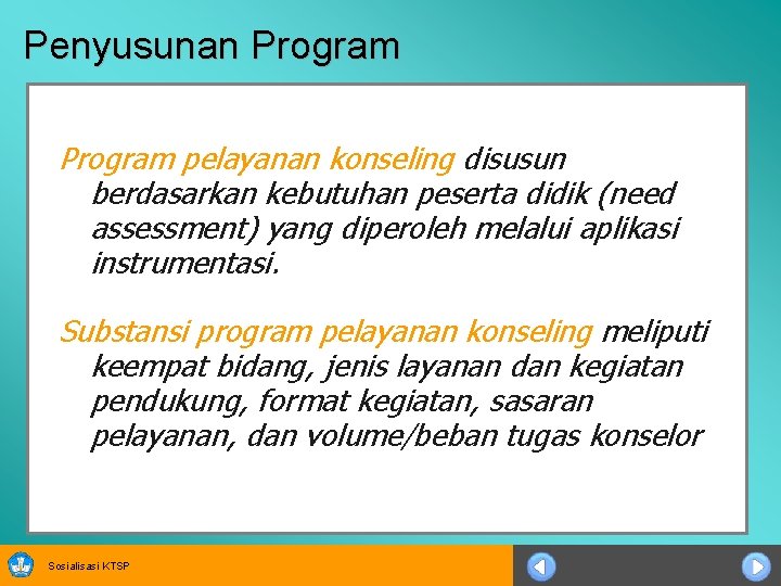 Penyusunan Program pelayanan konseling disusun berdasarkan kebutuhan peserta didik (need assessment) yang diperoleh melalui