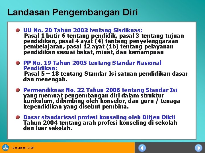 Landasan Pengembangan Diri UU No. 20 Tahun 2003 tentang Sisdiknas: Pasal 1 butir 6