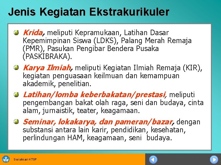 Jenis Kegiatan Ekstrakurikuler Krida, meliputi Kepramukaan, Latihan Dasar Kepemimpinan Siswa (LDKS), Palang Merah Remaja