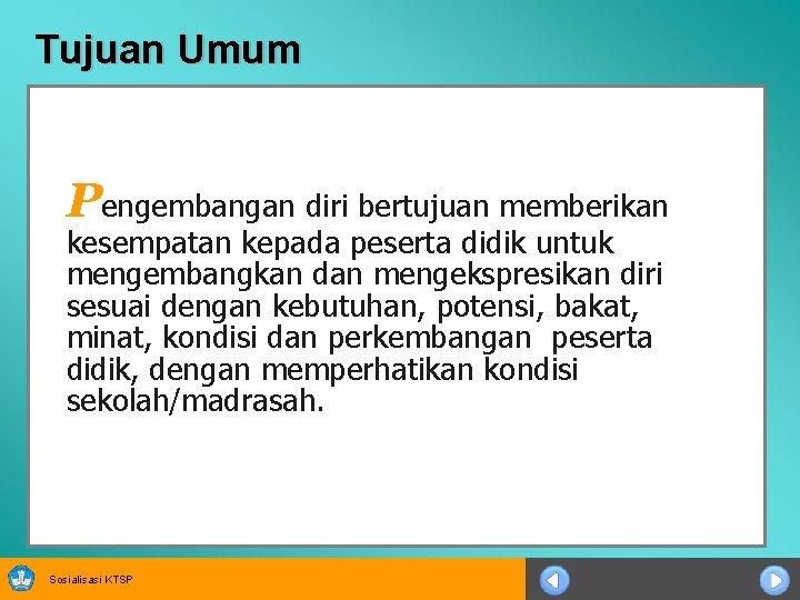 Tujuan Umum Pengembangan diri bertujuan memberikan kesempatan kepada peserta didik untuk mengembangkan dan mengekspresikan