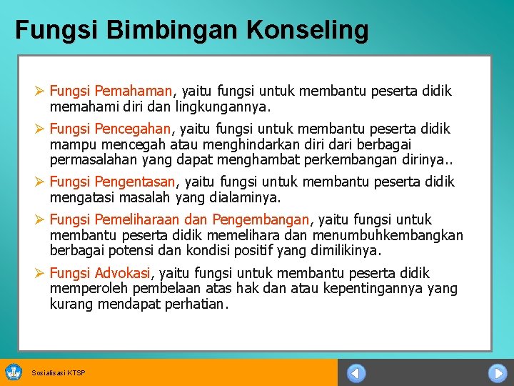 Fungsi Bimbingan Konseling Ø Fungsi Pemahaman, yaitu fungsi untuk membantu peserta didik memahami diri