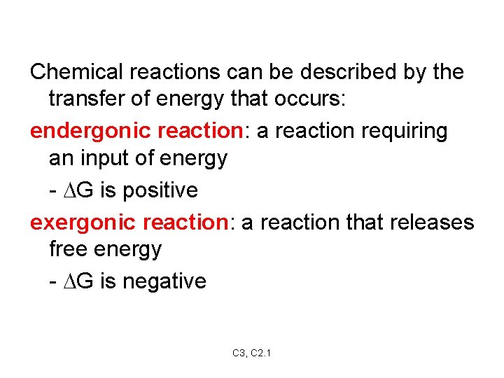 Chemical reactions can be described by the transfer of energy that occurs: endergonic reaction: