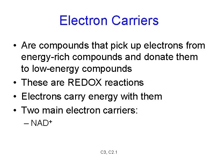 Electron Carriers • Are compounds that pick up electrons from energy-rich compounds and donate