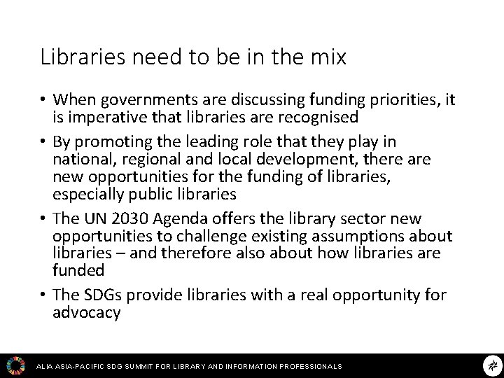 Libraries need to be in the mix • When governments are discussing funding priorities,