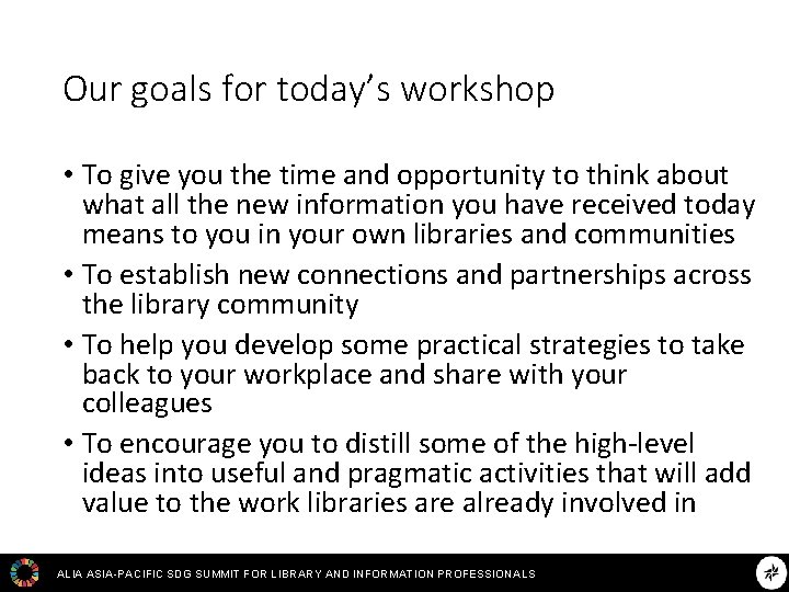 Our goals for today’s workshop • To give you the time and opportunity to