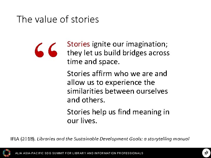 The value of stories “ Stories ignite our imagination; they let us build bridges
