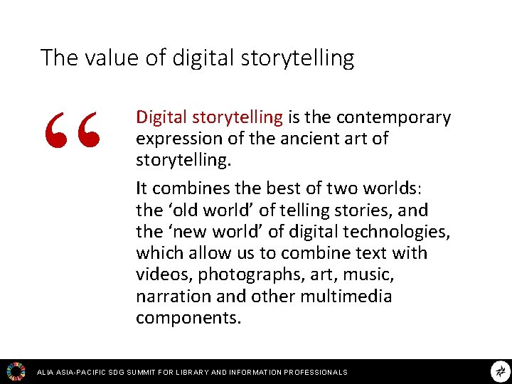The value of digital storytelling “ Digital storytelling is the contemporary expression of the