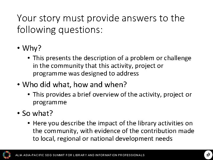Your story must provide answers to the following questions: • Why? • This presents