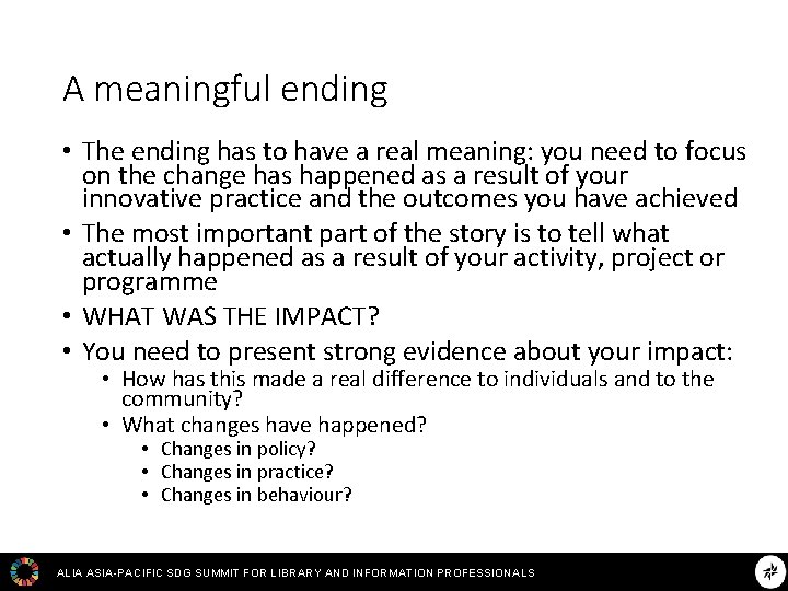 A meaningful ending • The ending has to have a real meaning: you need
