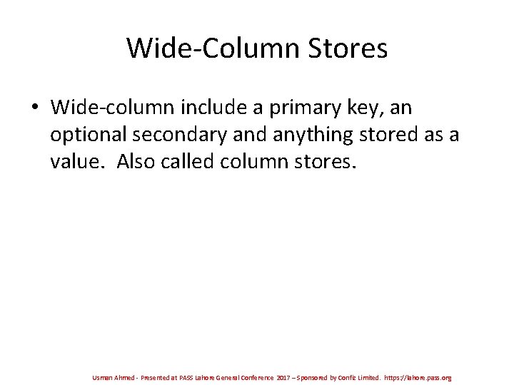 Wide-Column Stores • Wide-column include a primary key, an optional secondary and anything stored Wide-Column Stores • Wide-column include a primary key, an optional secondary and anything stored