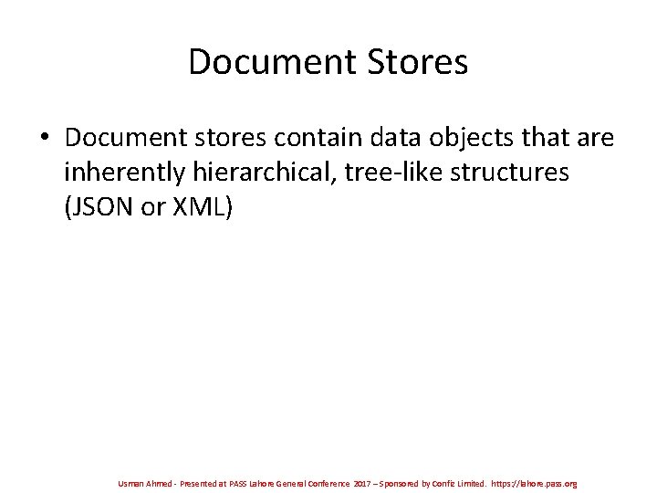 Document Stores • Document stores contain data objects that are inherently hierarchical, tree-like structures Document Stores • Document stores contain data objects that are inherently hierarchical, tree-like structures