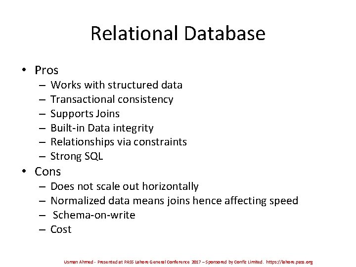 Relational Database • Pros – – – Works with structured data Transactional consistency Supports Relational Database • Pros – – – Works with structured data Transactional consistency Supports