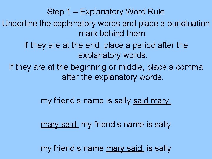 Step 1 – Explanatory Word Rule Underline the explanatory words and place a punctuation