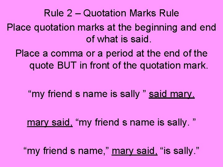 Rule 2 – Quotation Marks Rule Place quotation marks at the beginning and end