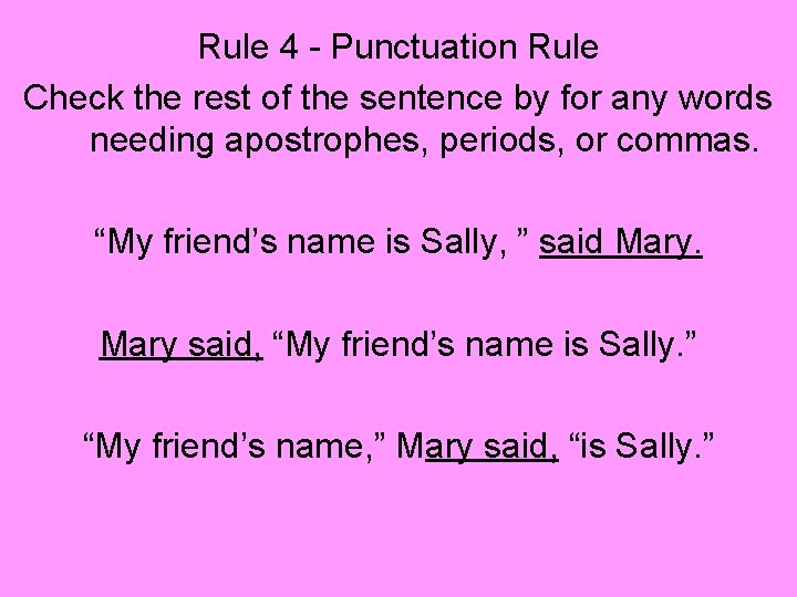 Rule 4 - Punctuation Rule Check the rest of the sentence by for any