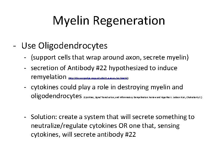 Myelin Regeneration - Use Oligodendrocytes - (support cells that wrap around axon, secrete myelin)