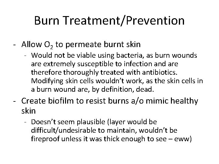 Burn Treatment/Prevention - Allow O 2 to permeate burnt skin - Would not be