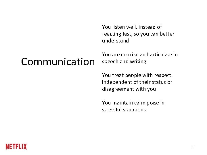 You listen well, instead of reacting fast, so you can better understand Communication You