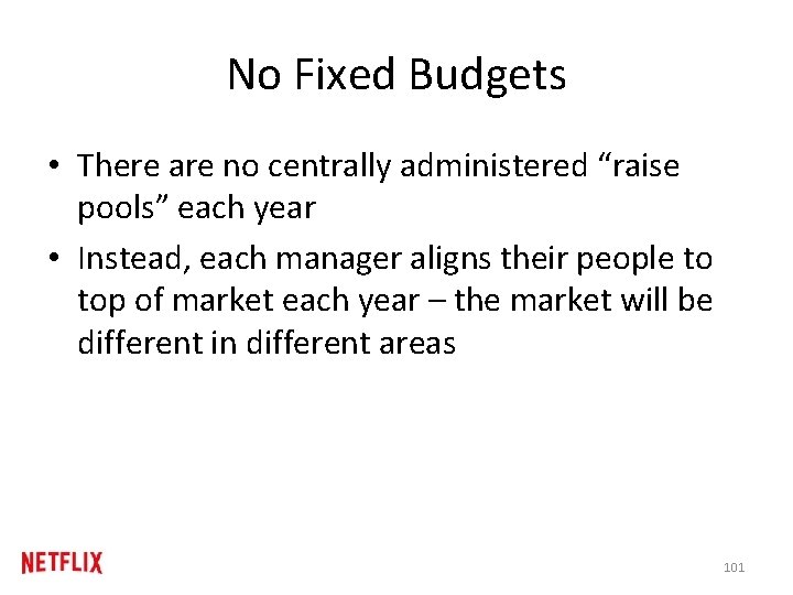 No Fixed Budgets • There are no centrally administered “raise pools” each year •