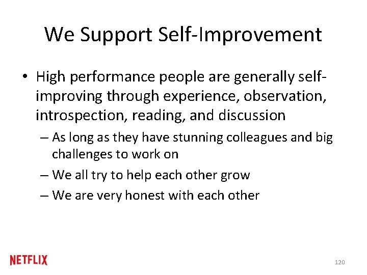 We Support Self-Improvement • High performance people are generally selfimproving through experience, observation, introspection,