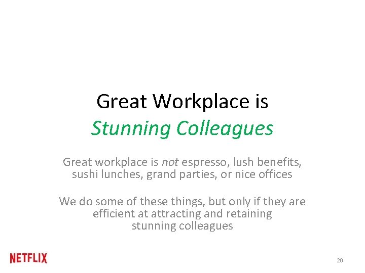 Great Workplace is Stunning Colleagues Great workplace is not espresso, lush benefits, sushi lunches,