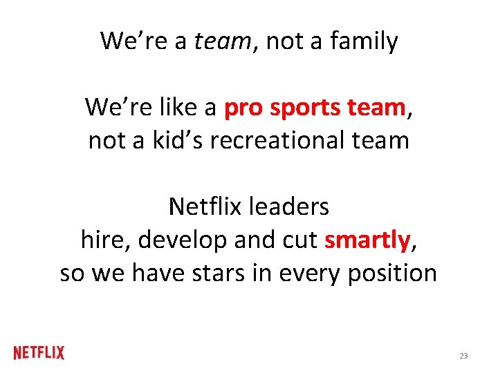 We’re a team, not a family We’re like a pro sports team, not a