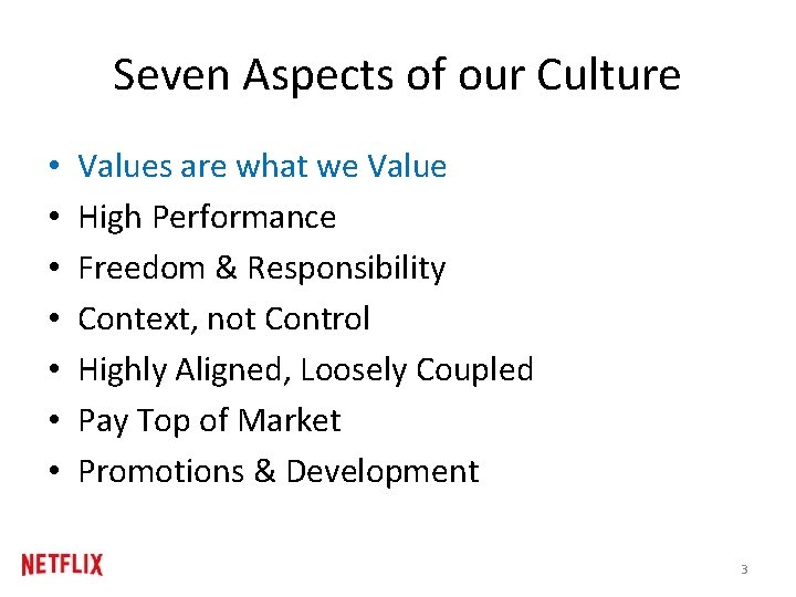 Seven Aspects of our Culture • • Values are what we Value High Performance