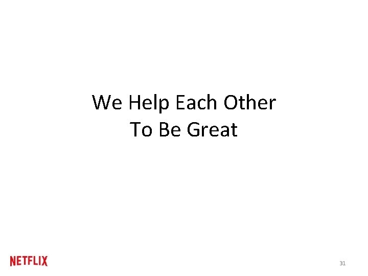 We Help Each Other To Be Great 31 