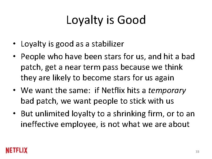 Loyalty is Good • Loyalty is good as a stabilizer • People who have