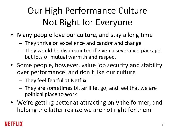 Our High Performance Culture Not Right for Everyone • Many people love our culture,