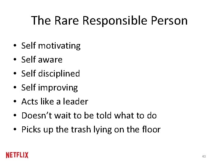 The Rare Responsible Person • • Self motivating Self aware Self disciplined Self improving