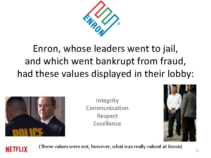 Enron, whose leaders went to jail, and which went bankrupt from fraud, had these