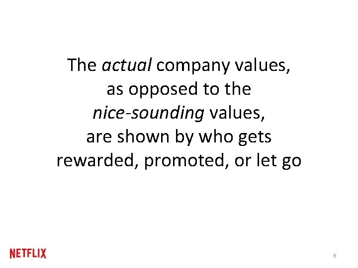 The actual company values, as opposed to the nice-sounding values, are shown by who