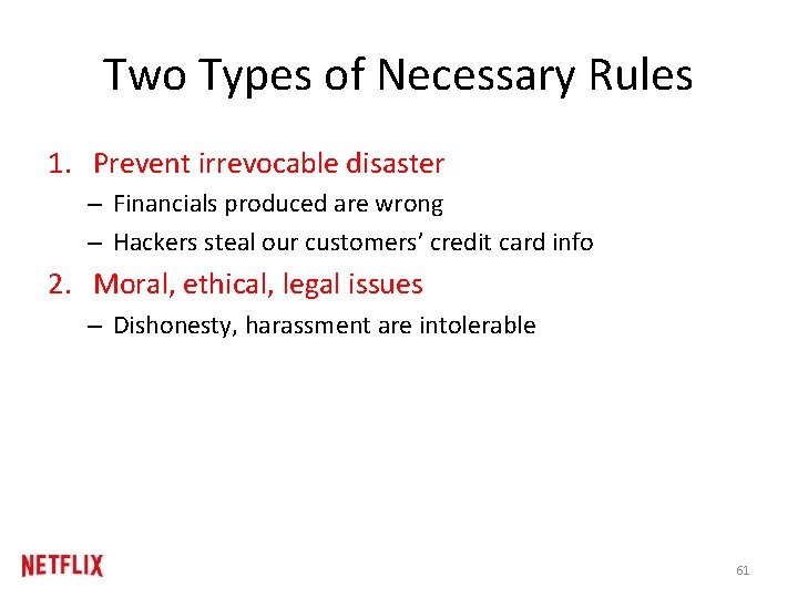 Two Types of Necessary Rules 1. Prevent irrevocable disaster – Financials produced are wrong
