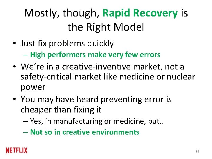 Mostly, though, Rapid Recovery is the Right Model • Just fix problems quickly –