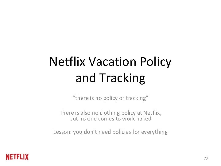 Netflix Vacation Policy and Tracking “there is no policy or tracking” There is also