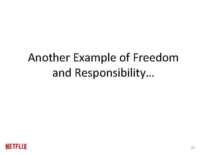 Another Example of Freedom and Responsibility… 72 