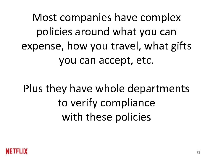 Most companies have complex policies around what you can expense, how you travel, what