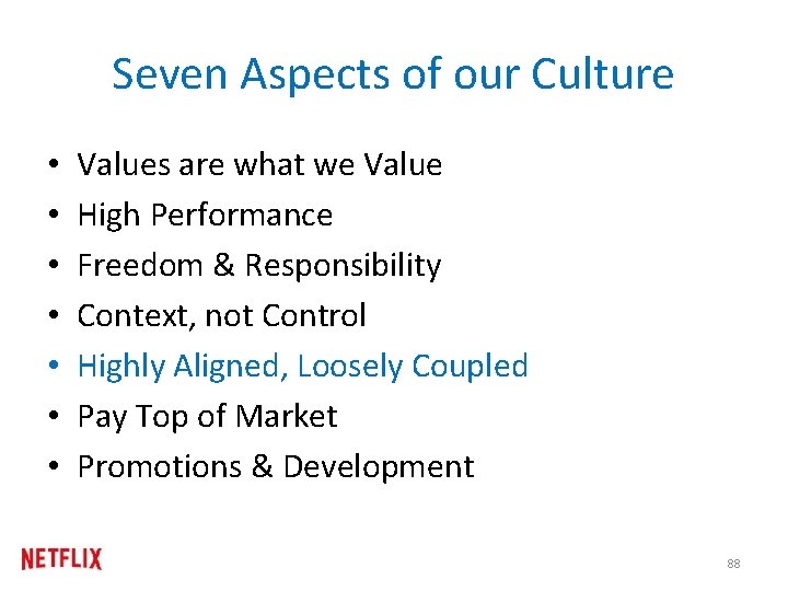 Seven Aspects of our Culture • • Values are what we Value High Performance