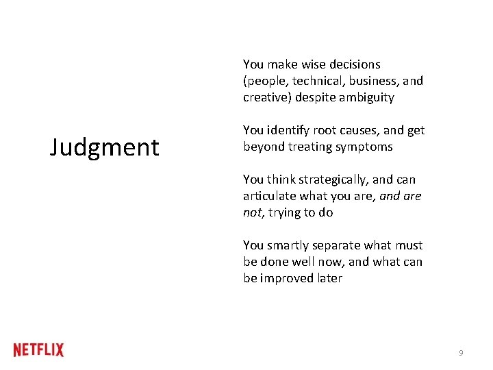 You make wise decisions (people, technical, business, and creative) despite ambiguity Judgment You identify