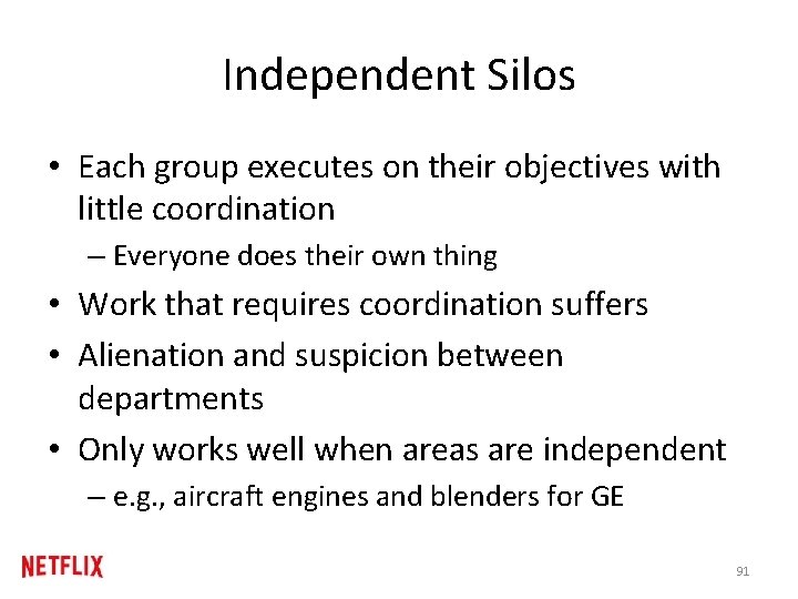 Independent Silos • Each group executes on their objectives with little coordination – Everyone