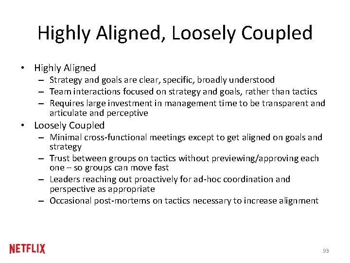 Highly Aligned, Loosely Coupled • Highly Aligned – Strategy and goals are clear, specific,