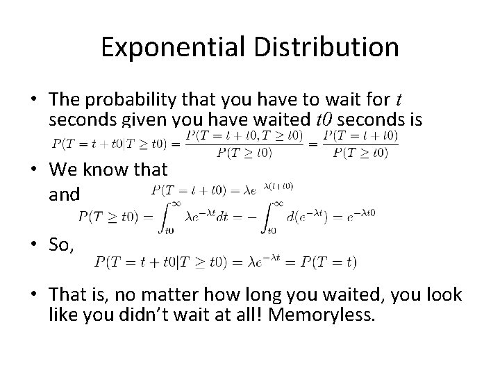 Exponential Distribution • The probability that you have to wait for t seconds given