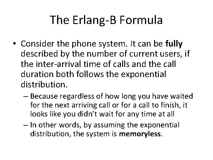 The Erlang-B Formula • Consider the phone system. It can be fully described by